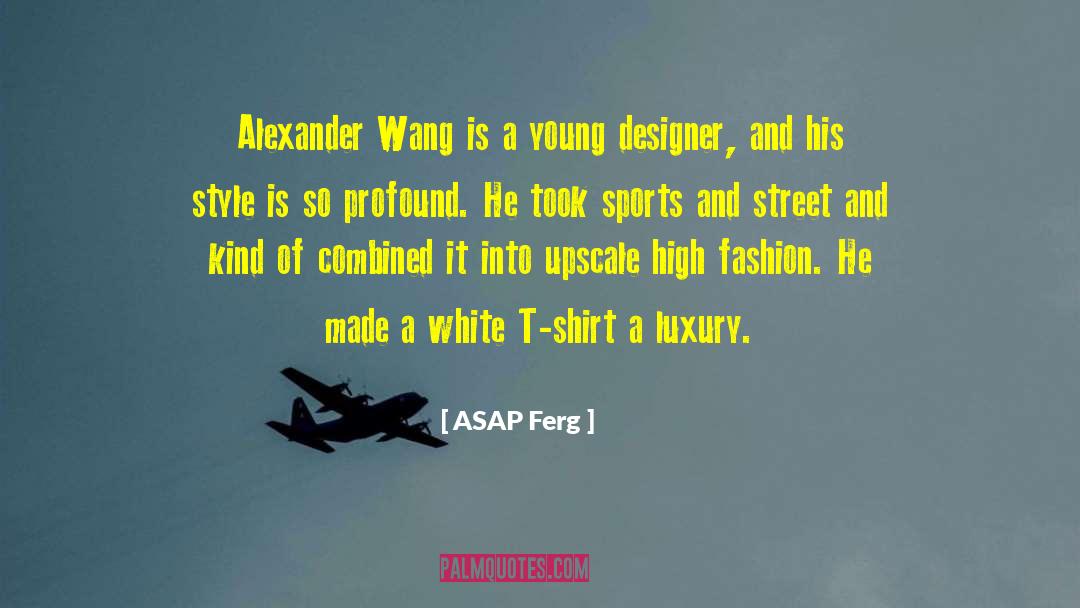 ASAP Ferg Quotes: Alexander Wang is a young