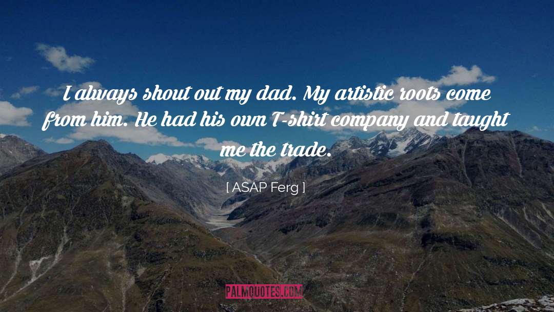 ASAP Ferg Quotes: I always shout out my