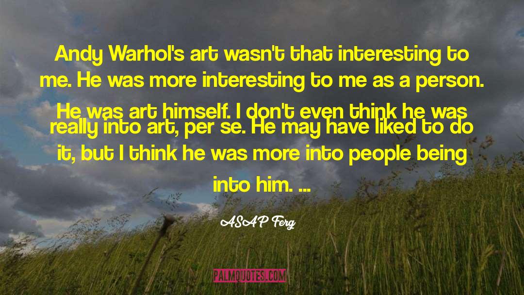 ASAP Ferg Quotes: Andy Warhol's art wasn't that