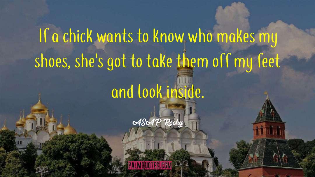 ASAP Rocky Quotes: If a chick wants to