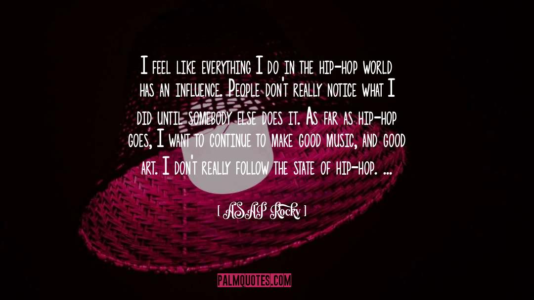 ASAP Rocky Quotes: I feel like everything I