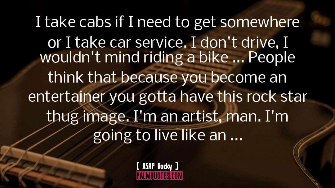 ASAP Rocky Quotes: I take cabs if I