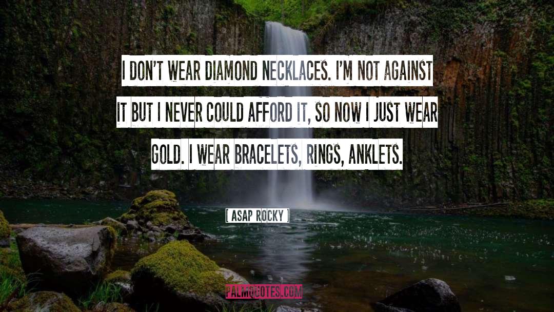 ASAP Rocky Quotes: I don't wear diamond necklaces.