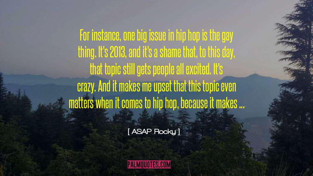 ASAP Rocky Quotes: For instance, one big issue