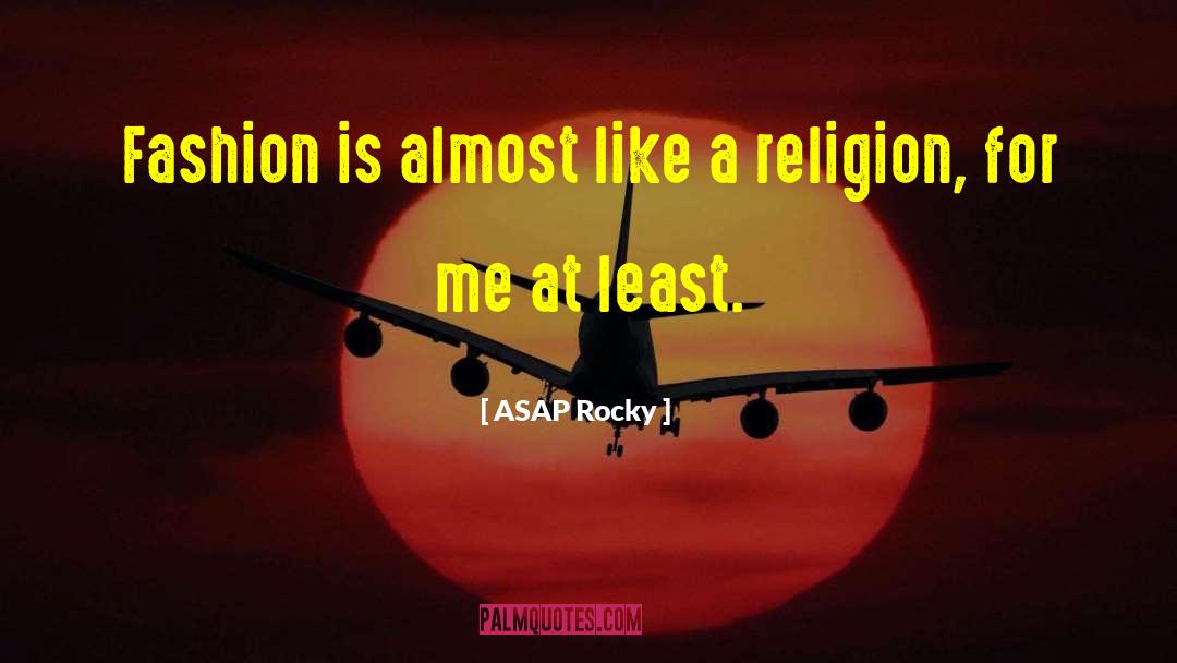 ASAP Rocky Quotes: Fashion is almost like a