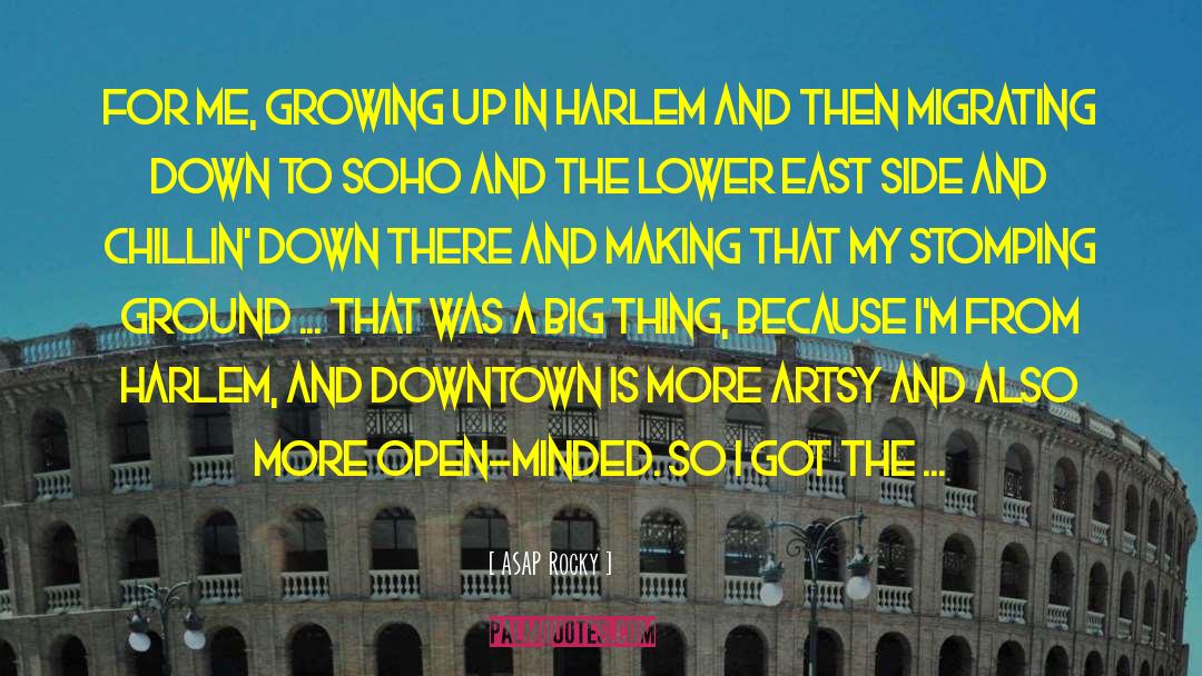 ASAP Rocky Quotes: For me, growing up in