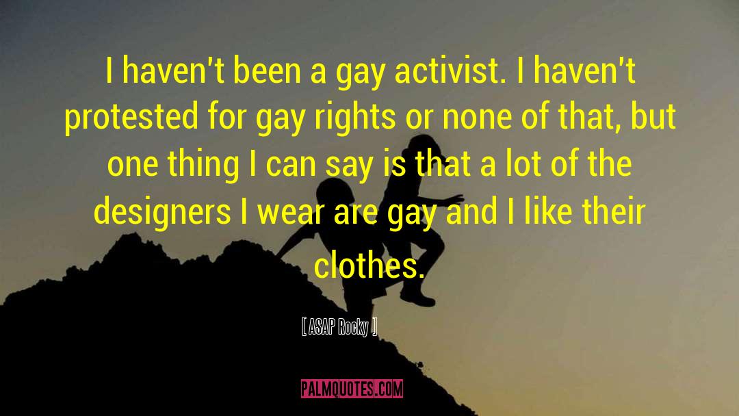 ASAP Rocky Quotes: I haven't been a gay