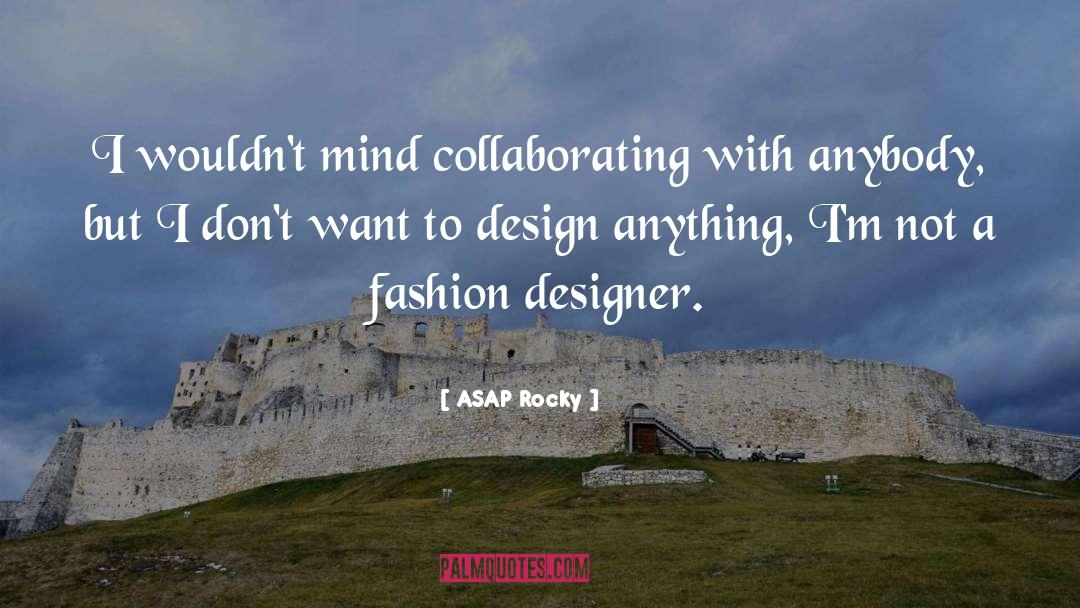 ASAP Rocky Quotes: I wouldn't mind collaborating with