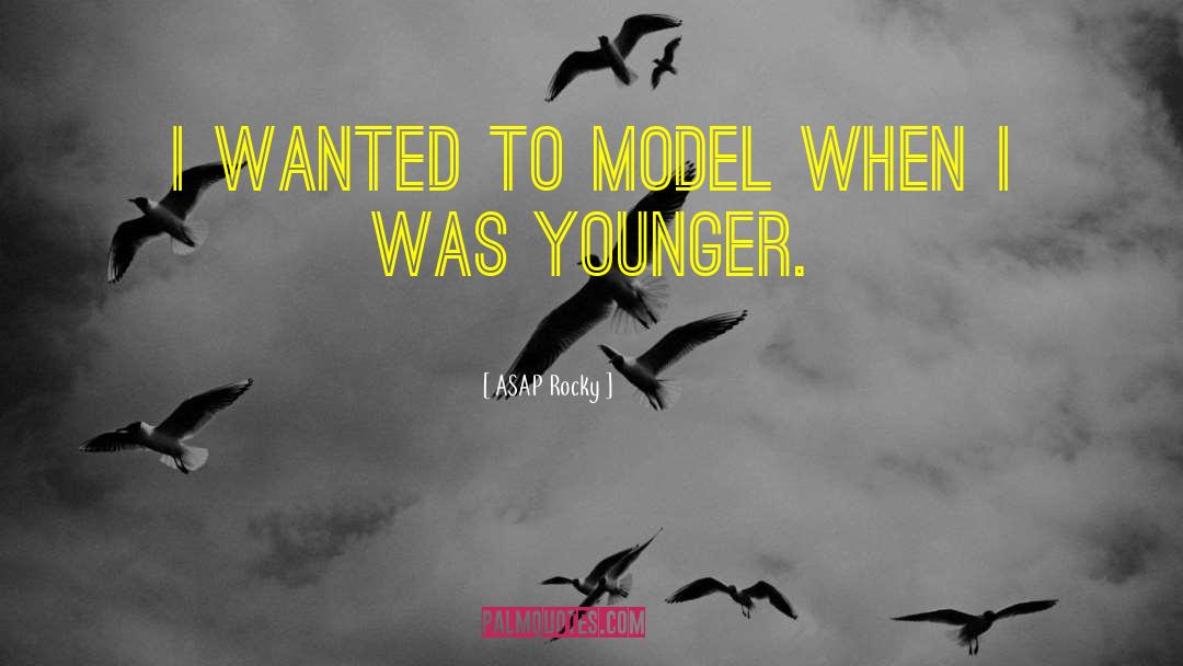 ASAP Rocky Quotes: I wanted to model when