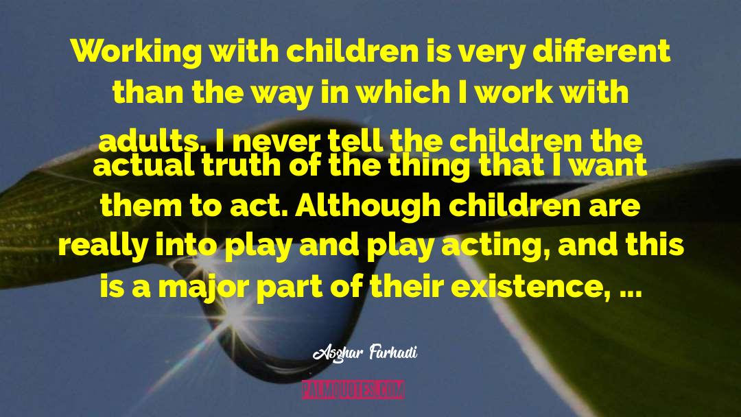 Asghar Farhadi Quotes: Working with children is very