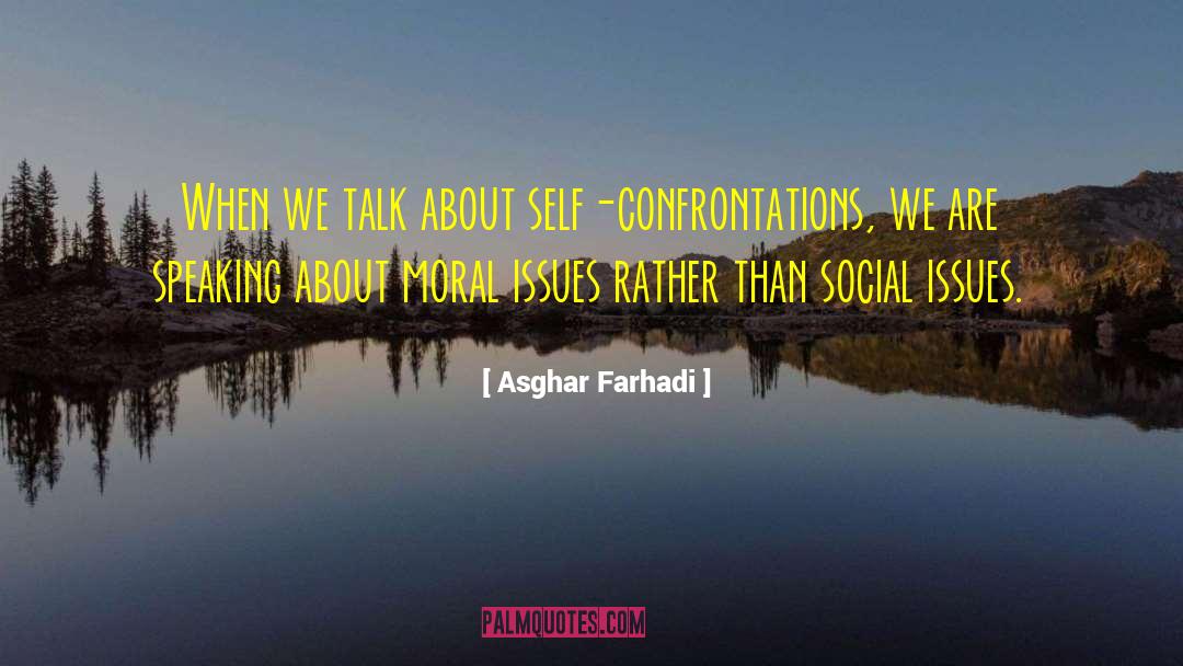 Asghar Farhadi Quotes: When we talk about self-confrontations,