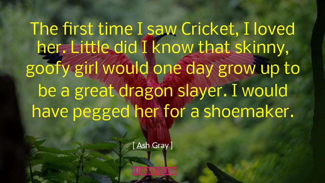 Ash Gray Quotes: The first time I saw