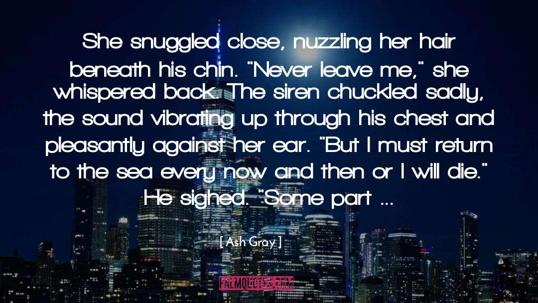 Ash Gray Quotes: She snuggled close, nuzzling her