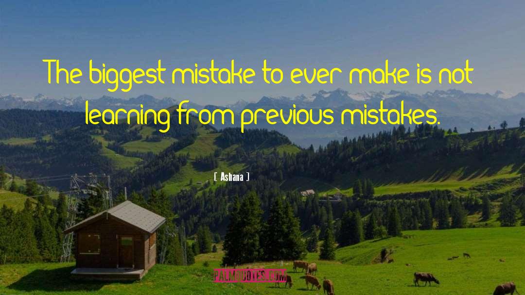 Ashana Quotes: The biggest mistake to ever