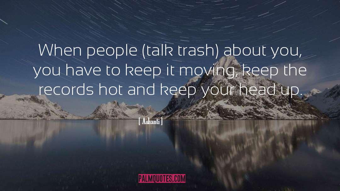 Ashanti Quotes: When people (talk trash) about