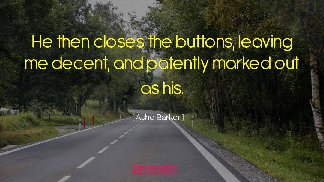 Ashe Barker Quotes: He then closes the buttons,