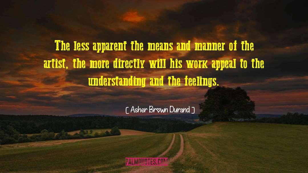 Asher Brown Durand Quotes: The less apparent the means