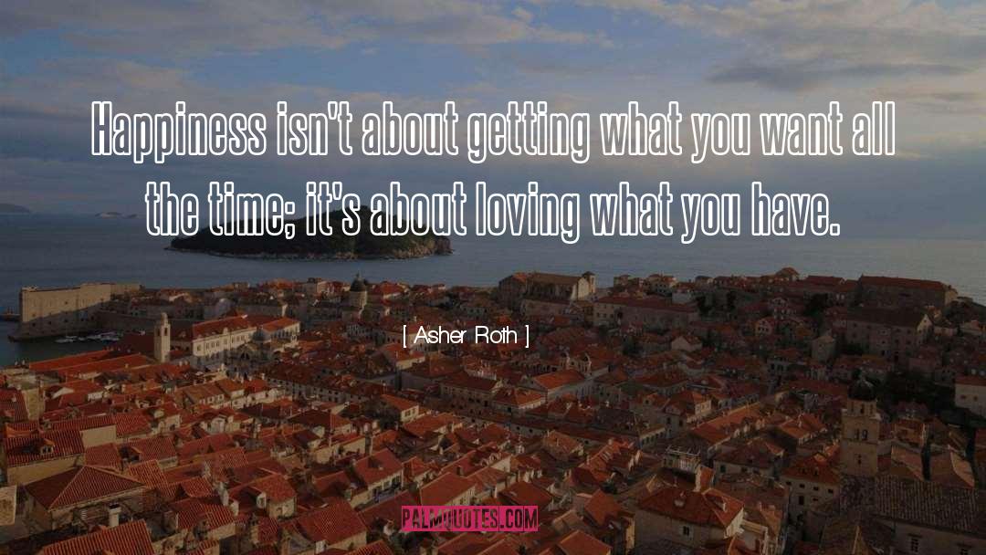 Asher Roth Quotes: Happiness isn't about getting what