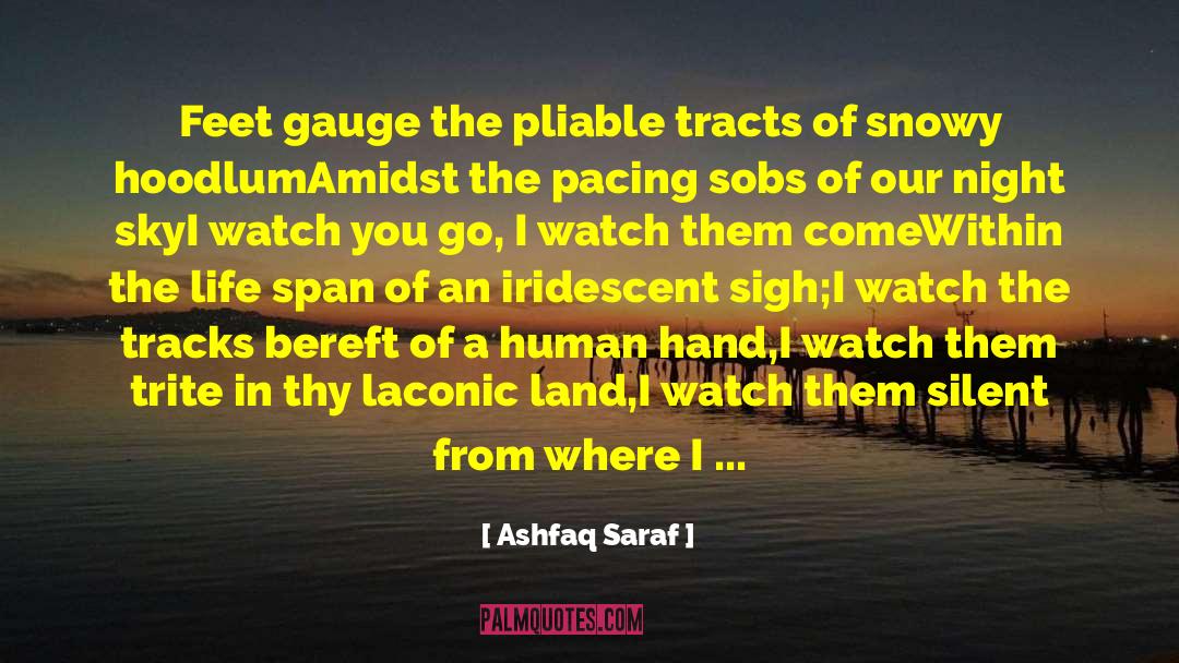 Ashfaq Saraf Quotes: Feet gauge the pliable tracts