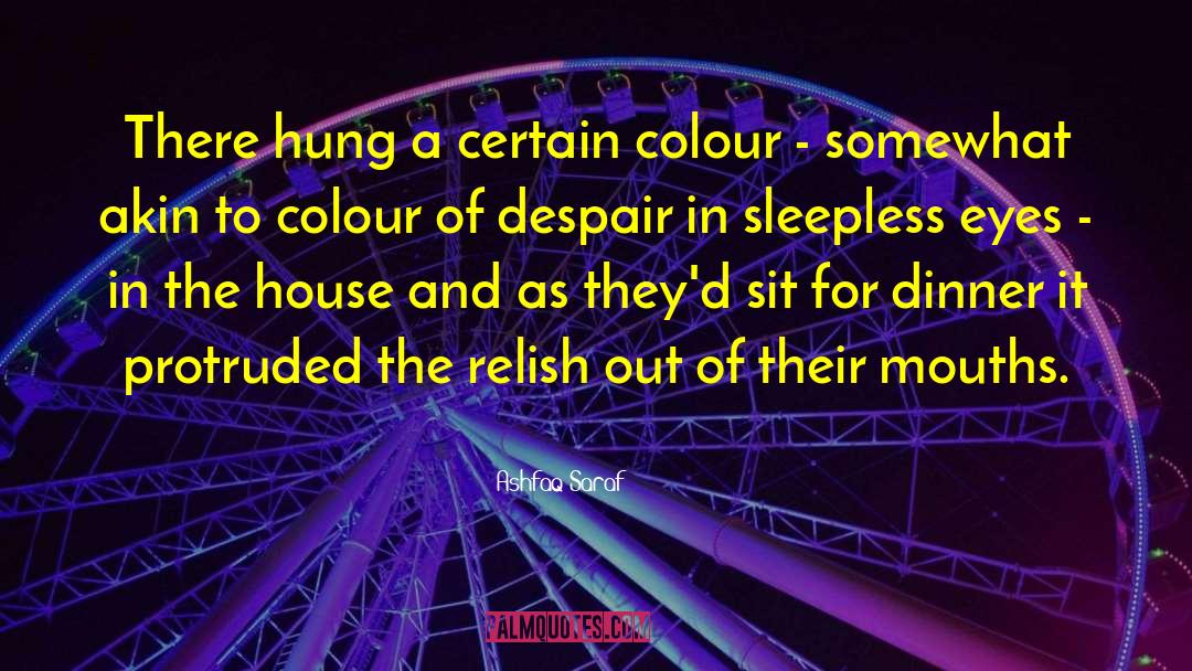 Ashfaq Saraf Quotes: There hung a certain colour