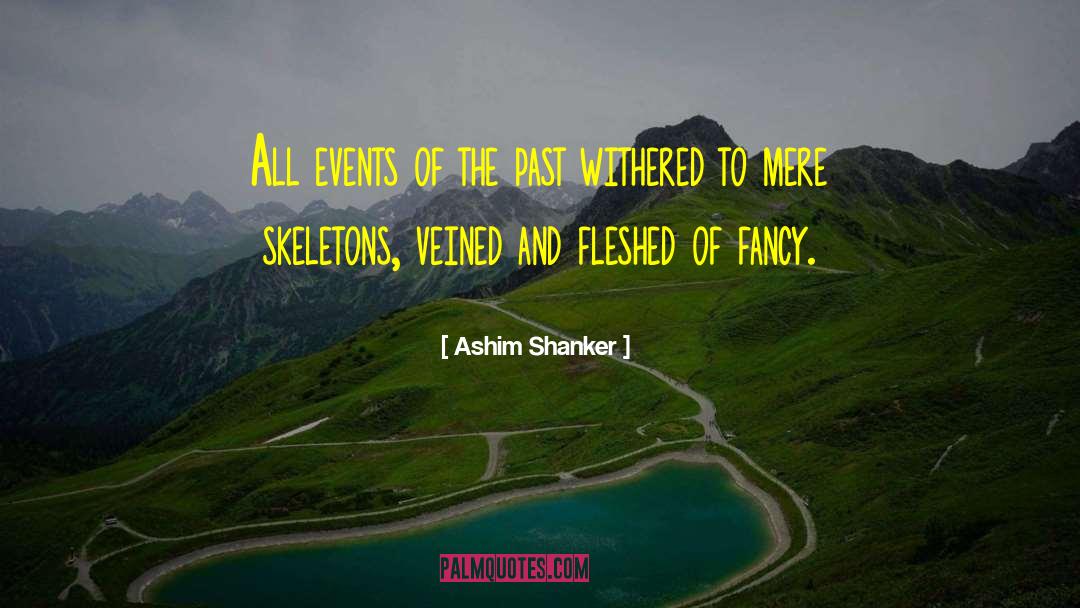 Ashim Shanker Quotes: All events of the past