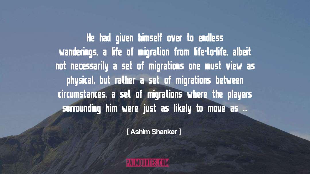 Ashim Shanker Quotes: He had given himself over