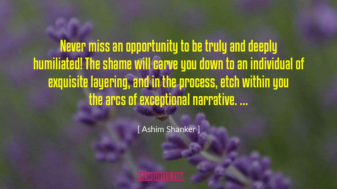 Ashim Shanker Quotes: Never miss an opportunity to