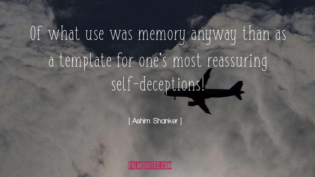 Ashim Shanker Quotes: Of what use was memory