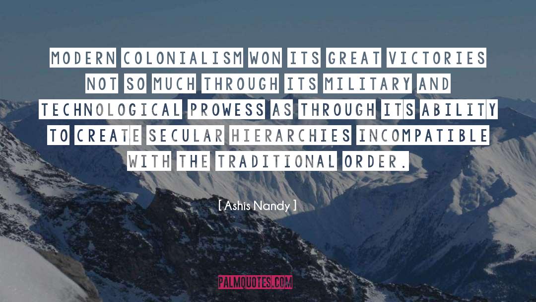 Ashis Nandy Quotes: Modern colonialism won its great