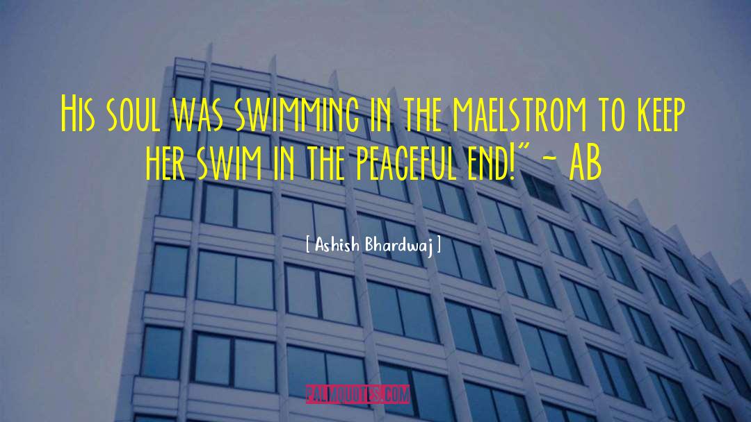 Ashish Bhardwaj Quotes: His soul was swimming in