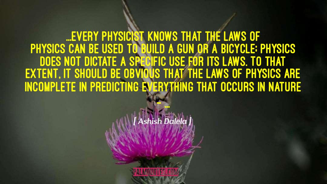 Ashish Dalela Quotes: ...every physicist knows that the