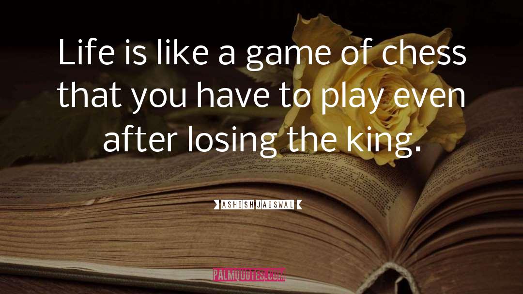 Ashish Jaiswal Quotes: Life is like a game