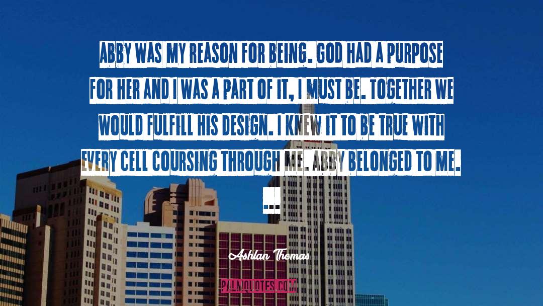 Ashlan Thomas Quotes: Abby was my reason for