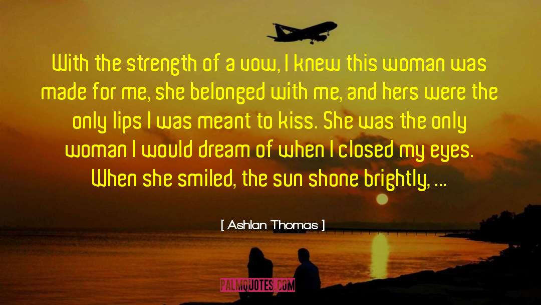 Ashlan Thomas Quotes: With the strength of a