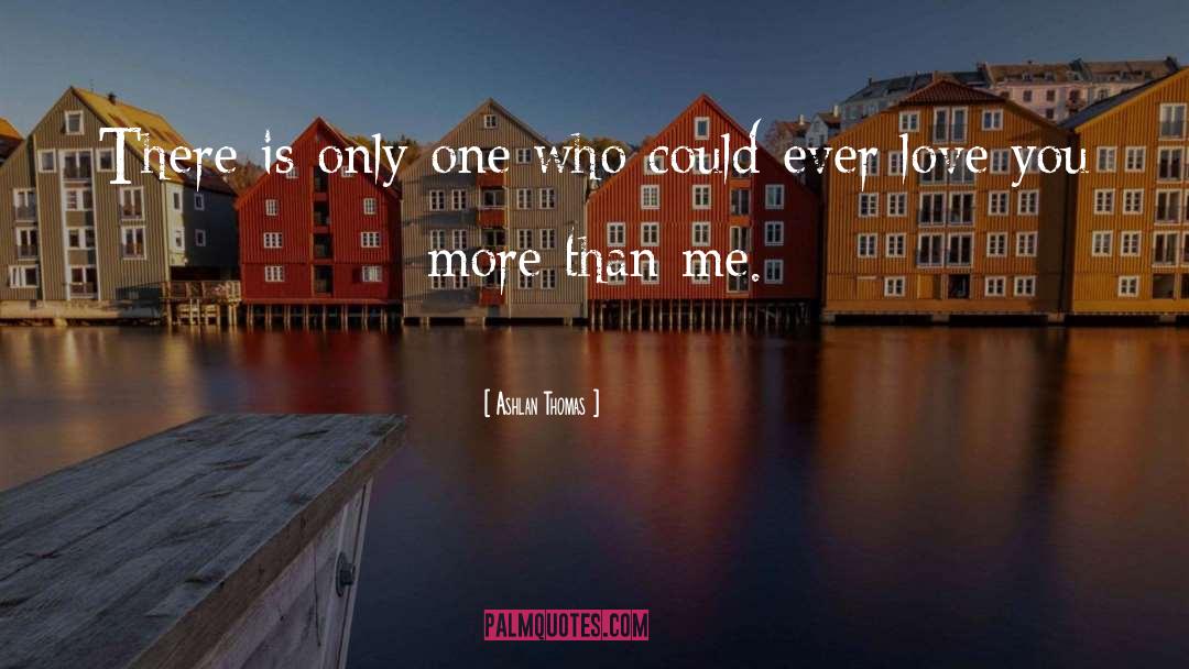 Ashlan Thomas Quotes: There is only one who