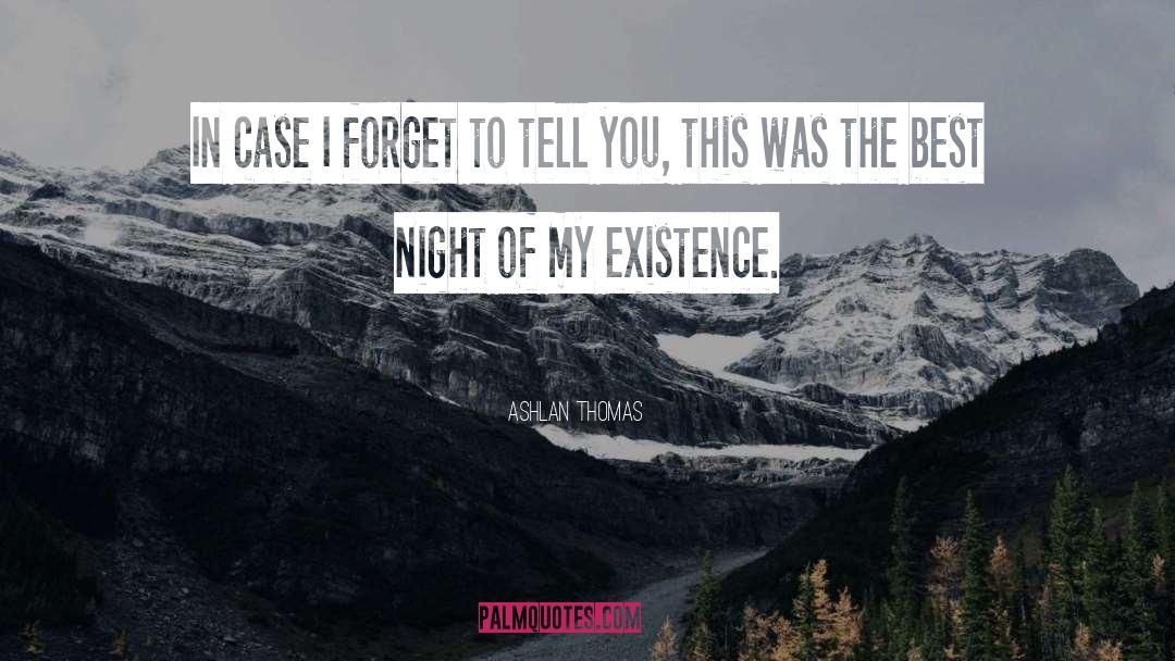 Ashlan Thomas Quotes: In case I forget to