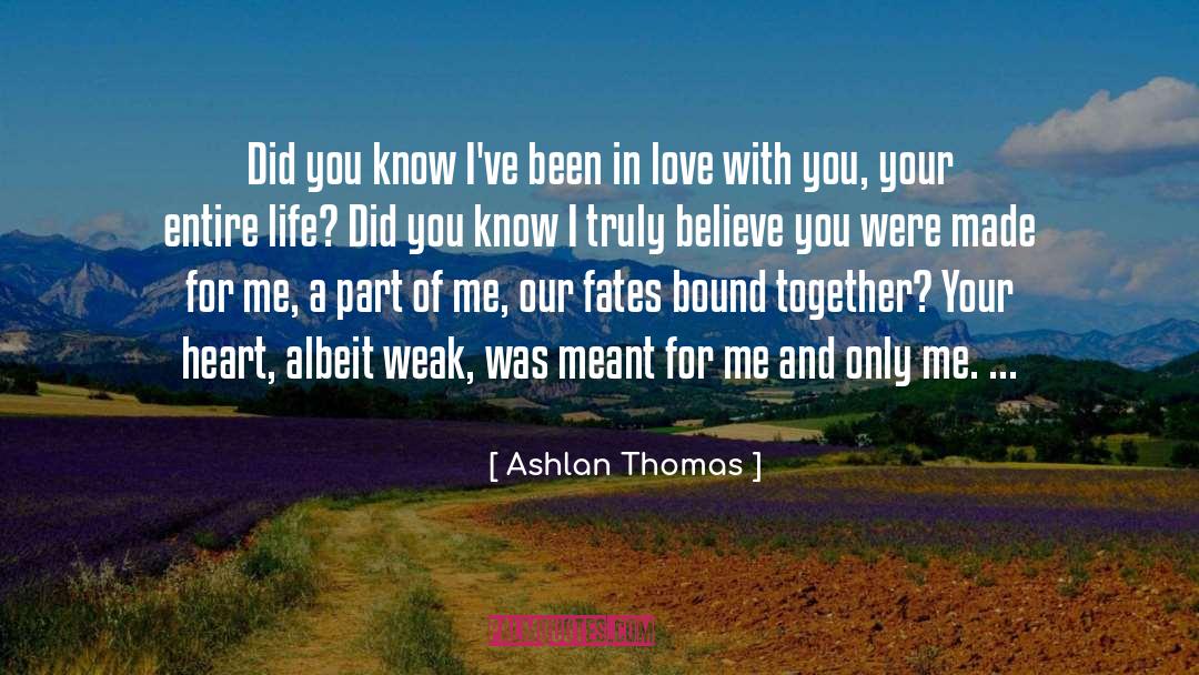 Ashlan Thomas Quotes: Did you know I've been