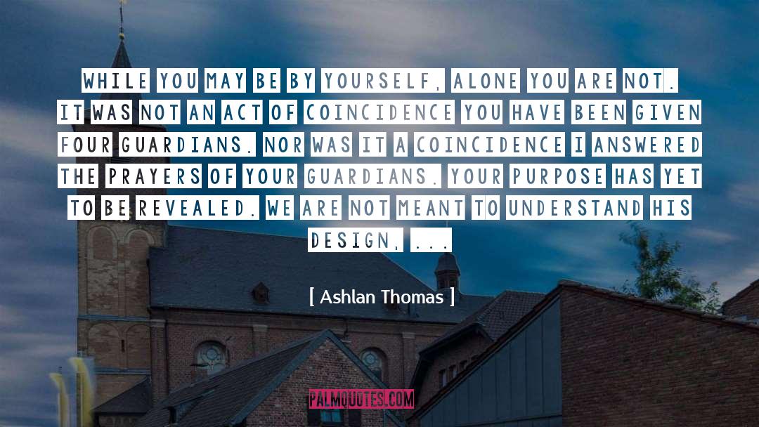 Ashlan Thomas Quotes: While you may be by