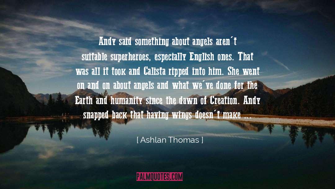 Ashlan Thomas Quotes: Andy said something about angels