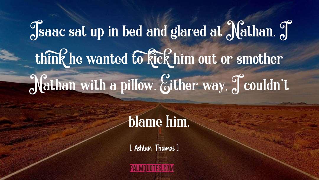 Ashlan Thomas Quotes: Isaac sat up in bed