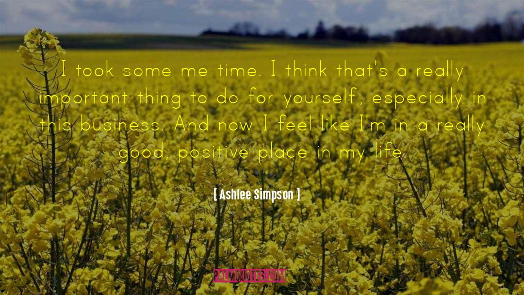 Ashlee Simpson Quotes: I took some me time.