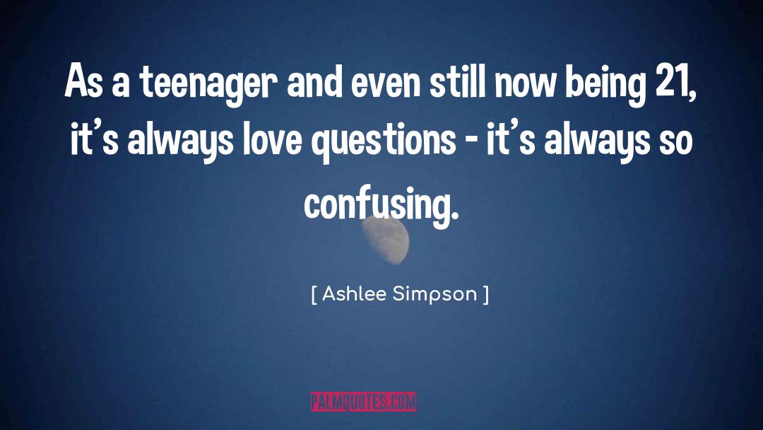 Ashlee Simpson Quotes: As a teenager and even