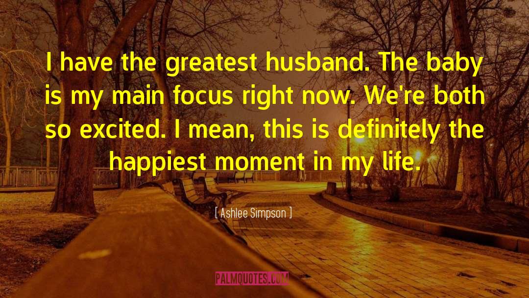 Ashlee Simpson Quotes: I have the greatest husband.