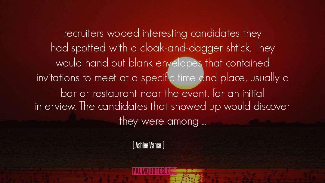 Ashlee Vance Quotes: recruiters wooed interesting candidates they