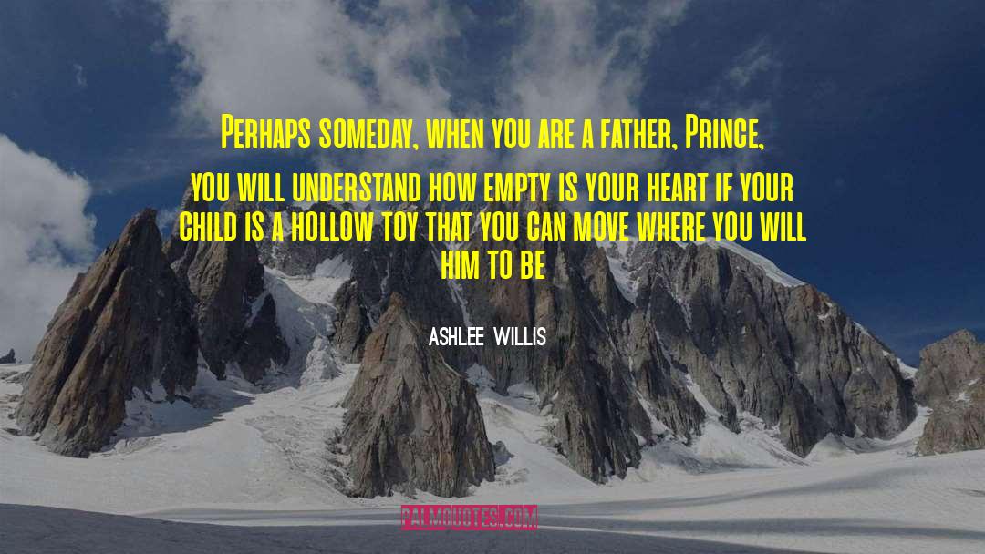 Ashlee Willis Quotes: Perhaps someday, when you are