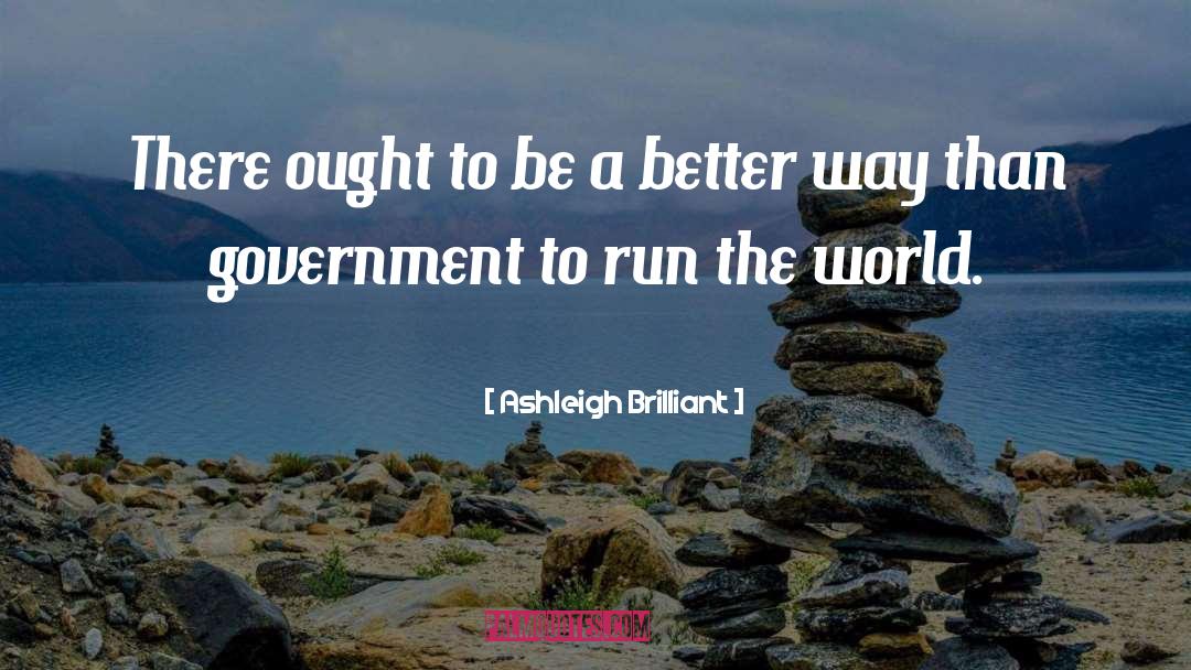 Ashleigh Brilliant Quotes: There ought to be a