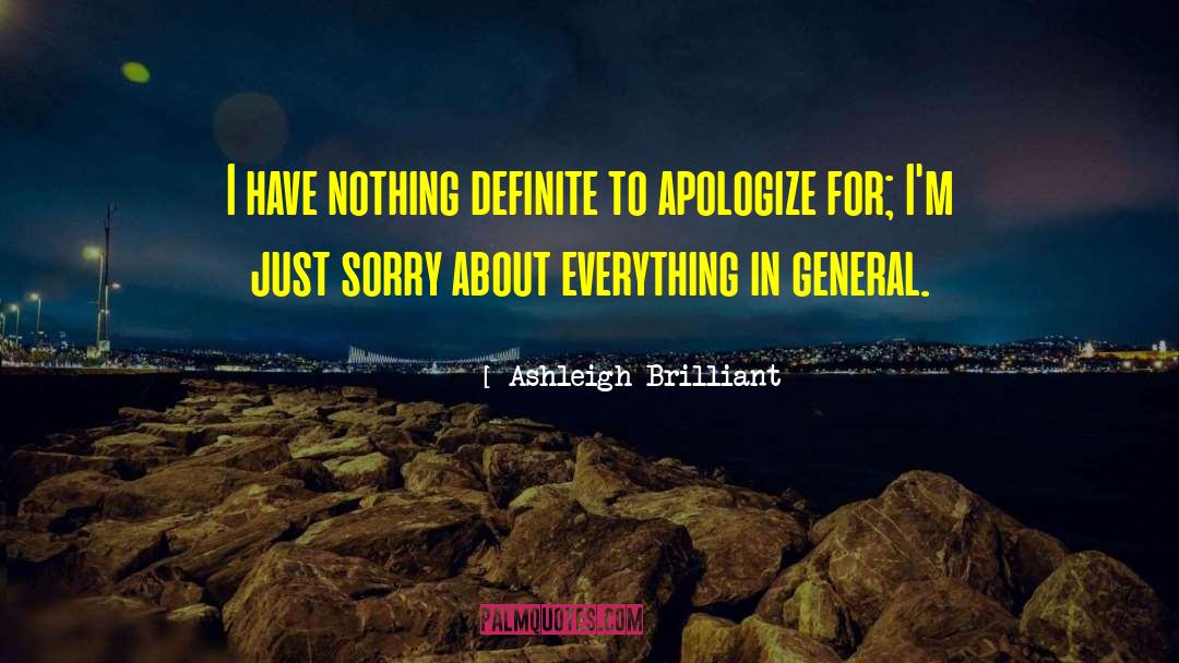 Ashleigh Brilliant Quotes: I have nothing definite to