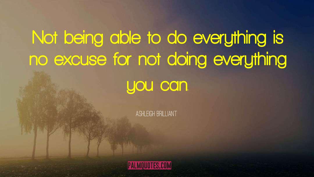 Ashleigh Brilliant Quotes: Not being able to do