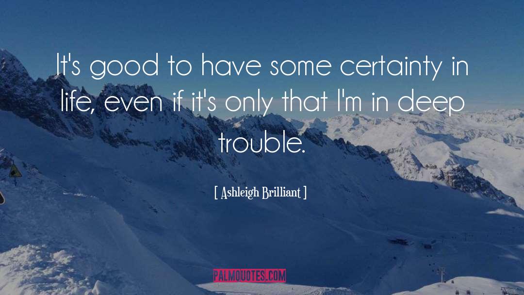 Ashleigh Brilliant Quotes: It's good to have some