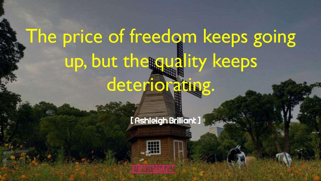 Ashleigh Brilliant Quotes: The price of freedom keeps